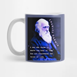 Charles Darwin portrait and quote: A man who dares to waste one hour of time has not discovered the value of life. Mug